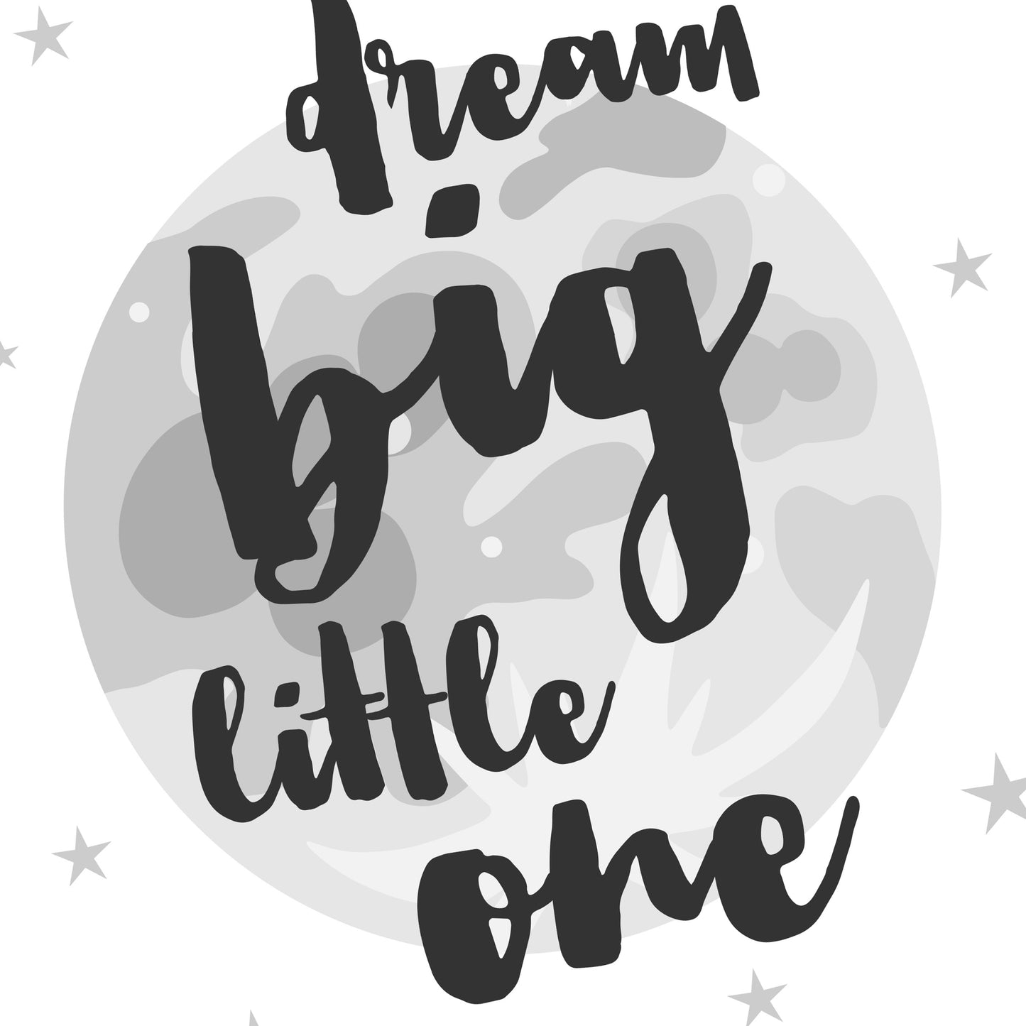 Dream Big Little One Monochrome Nursery Print